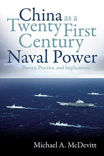 China As A Twenty-First Century Naval Power: Theory, Practice, And Implications