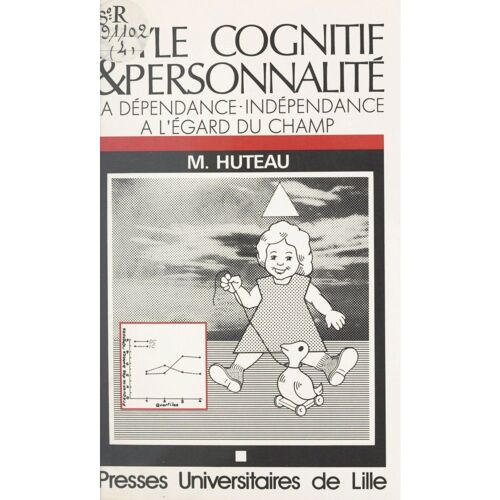 Style Cognitif Et Personnalité - La Dépendance - Indépendance A L'égard Du Champ - M.Huteau