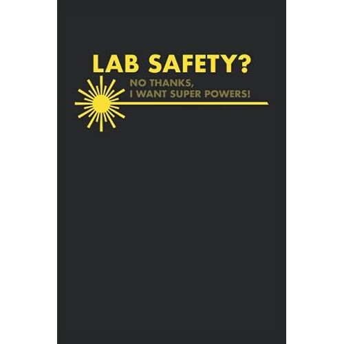 Lab Safety? No Thanks I Want Superpowers Journal: Lab Safety? No Thanks I Want Superpowers Journal
