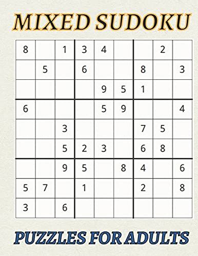 Mixed Sudoku Puzzles For Adults: Large-Print Mixed Sudoku Puzzles For Adults Puzzle Book With 50 Games Ranging From Easy To Hard To Enjoy