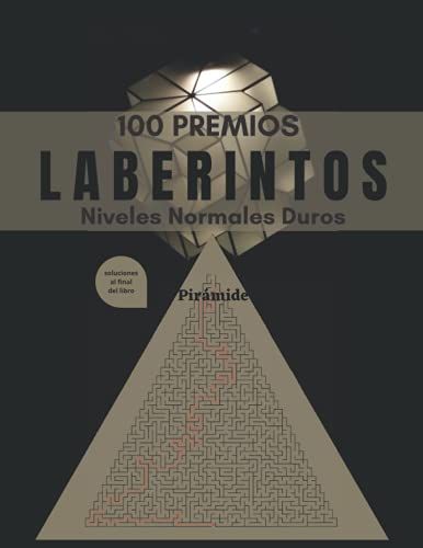 100 Premios Laberintos: Libros De Rompecabezas Para Adultos Y Adolescentes | 100 Laberintos En Letra Grande; Horas De Diversiã³N Con Juegos De Ingenio (Libros Del Laberinto)