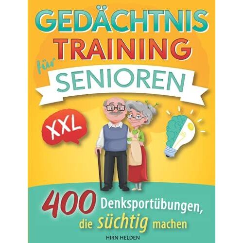 Gedächtnistraining Für Senioren Xxl: 400 Denksportübungen, Die Süchtig Machen