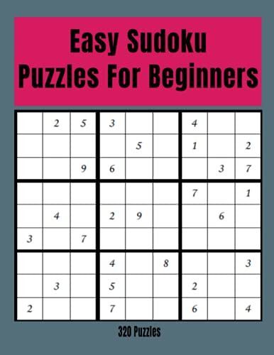 Easy Sudoku Puzzles For Beginners: Sudoku Puzzle Book - Total 320 Easy Puzzles And Solutions - Large Print