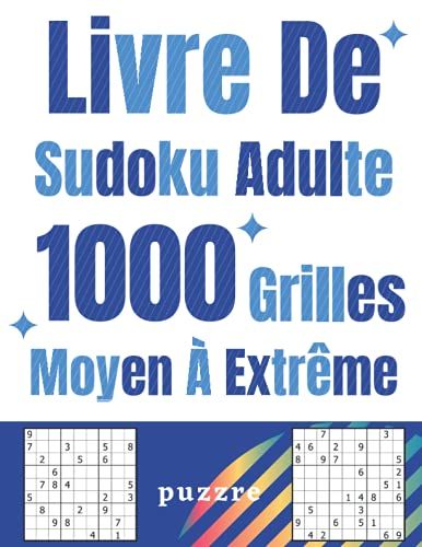 Livre De Sudoku Adulte 1000 Grilles Moyen À Extrême: Livre Jeux De Logique Pour Adultes