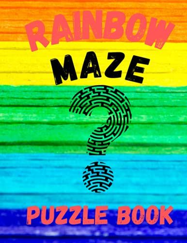 Rainbow Maze Puzzle Book: Easy And Difficult Mazes Puzzle Book Maze Activity Book Puzzles, And Problem-Solving Workbook For Games (Rainbow Cover Design)
