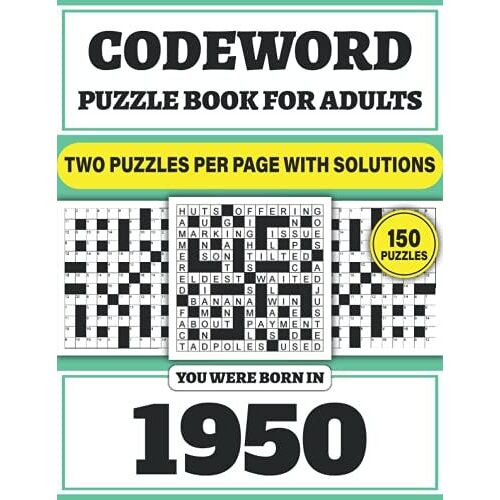 Codeword Puzzle Book For Adults : You Were Born In 1950: Codeword Collection Of 150 Puzzles With Solutions For Who Were Born In 1950 To Challenge Your Logic And Vocabulary Knowledge