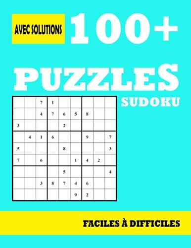 100+Puzzles Sudoku Faciles À Difficiles: Livre De Puzzles De Sudoku Pour Adultes Avec Des Solutions À La Fin Du Livre - Un Puzzle Par Page