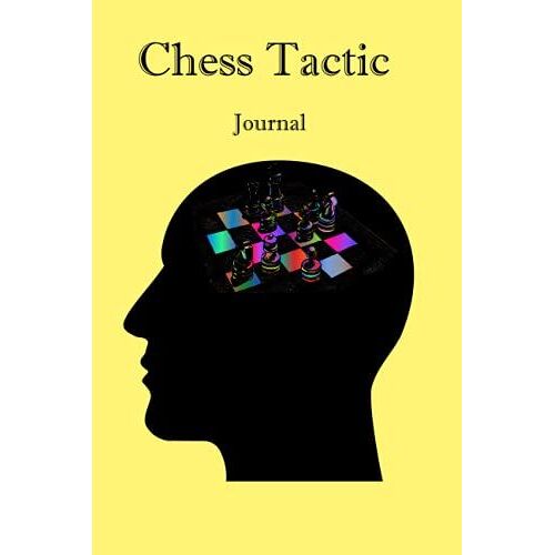Chess Tactic Journal: 120 Gamchess Tactics Workbook Chess Score Notebook 120 Games Track Your Moves & Analyse Your Strategies Chess Tournament Log ... Your Strategies Chess Tournament Log Book .
