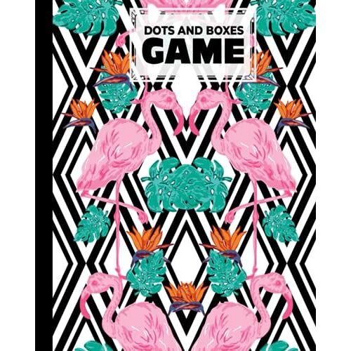 Dots And Boxes Game: Flamingos Cover Dots And Boxes Game, A Classic Strategy Game - Large And Small Playing Squares, 120 Pages, Size 8" X 10" By Roland Hess