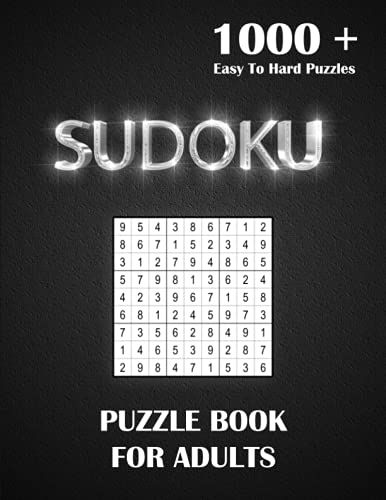 1000+ Sudoku Puzzles For Adults: A Book With More Than 1000 Sudoku Puzzles From Easy To Hard For Adults.