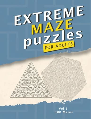 Extreme Maze Puzzles For Adults: Vol 1: 100 Hard Mazes With Solutions