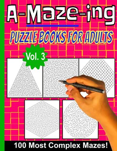 Maze Puzzle Books For Adults: 100 Most Complex Mazes For Adults And Teens Or Maze Lovers - Volume 3