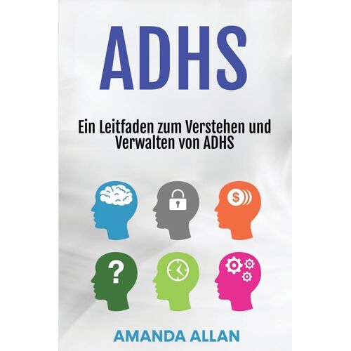 Adhs: Ein Leitfaden Zum Verstehen Und Verwalten Von Adhs