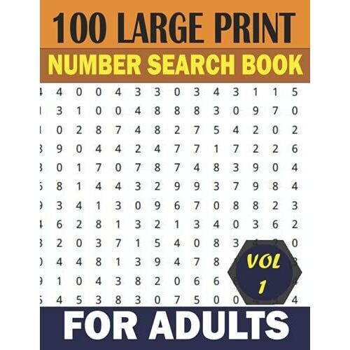 100 Large Print Number Search Book For Adults-Vol 1: 100 Challenging And Fun Number Search Puzzles With Solutions | Great Brain Games For Adults