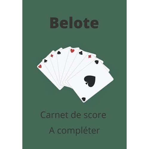 Carnet De Score Belote: Cahier Pour Noter Les Points De Votre Jeu De Cartes Favoris La Belote Ou La Coinche | Carnet De Jeux Contenant 100 Fiches De ... Cadeau Original Pour Noel Ou Un Anniversaire