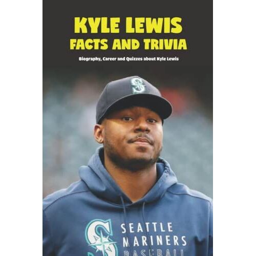 Kyle Lewis Facts And Trivia: Biography, Career And Quizzes About Kyle Lewis: Kyle Lewis