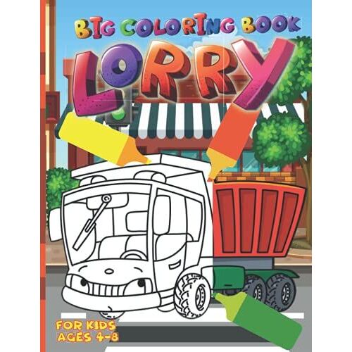 Lorry - Big Coloring Book For Kids Ages 4-8