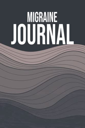 Migraine Journal: Headache/Migraine Diary - Monitoring Headache Triggers, Symptoms And Pain Relief Options - Migraine Management And Tracking Journal