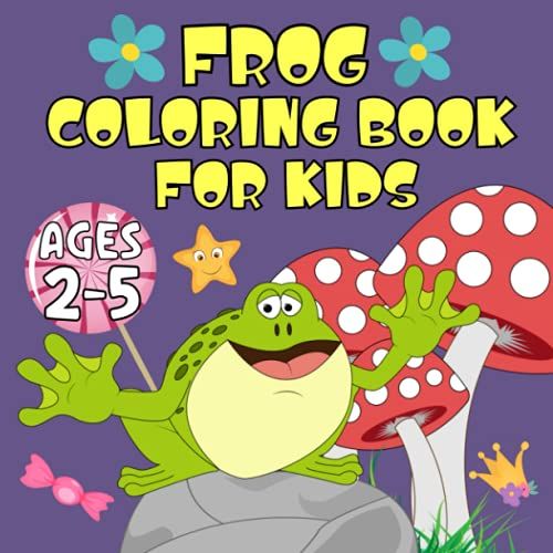 Frog Coloring Book For Kids Ages 2-5: Amphibian Coloring Pages For Toddlers