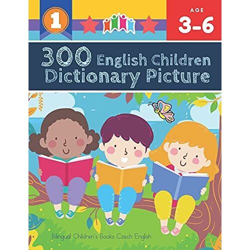 300 English Children Dictionary Picture. Bilingual Children's Books Czech English: Full Colored Cartoons Pictures Vocabulary Builder (Animal, Numbers, First Words, Letter Alphabet, Shapes) For Baby To