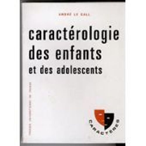 Caractérologie Des Enfants Et Des Adolescents À L'usage Des Parents Et Des Éducateurs. Collection Caractères, N° 2