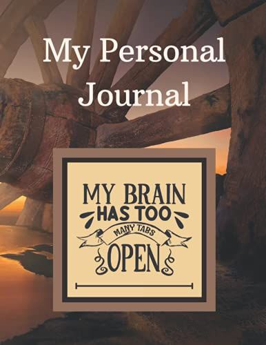 My Personal Journal: My Brain Has Too Many Tabs Open