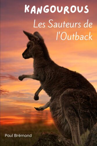Kangourous: Les Sauteurs De L'outback