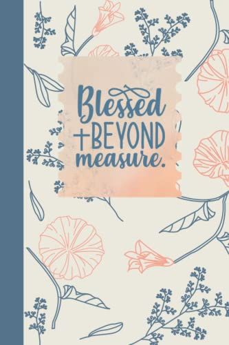 Blessed Beyond Measure Journal Notebook: 120 Blank Lined Pages, 6 In X 9 In