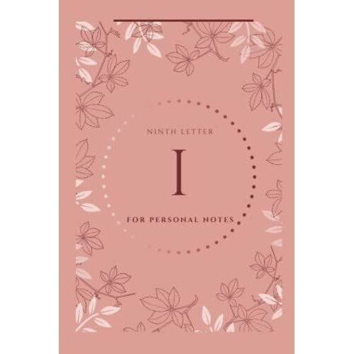 Monogram Notebook - I: Classy Personalized Wedding Or Birthday Gift For Women & Girls - 120 Mixed Blank And Lined Pages - Rose