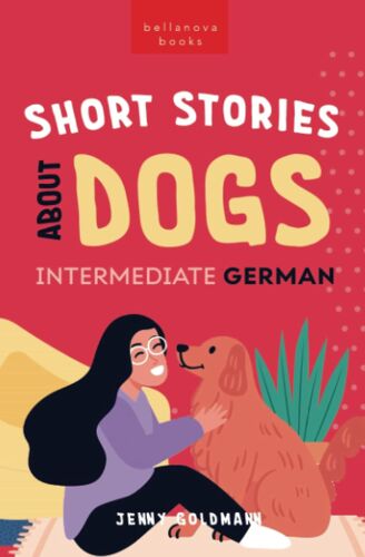 Short Stories About Dogs In Intermediate German (B1-B2 Cefr)