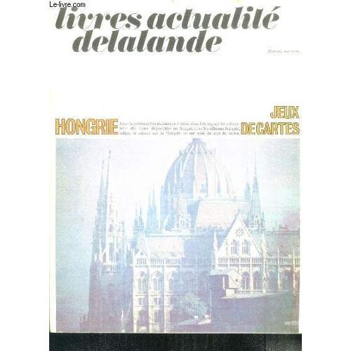 Livres Actualite Delalande - Mai 1972 - Hongrie, Jeux De Cartes - Bibliographie Exhaustive Des Ouvrages Disponibles