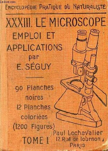 Le Microscope Emploi Et Applications - Volume 1 - Collection Encyclopédie Pratique Du Naturalise Xxxiii.