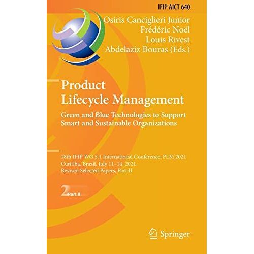 Product Lifecycle Management. Green And Blue Technologies To Support Smart And Sustainable Organizations