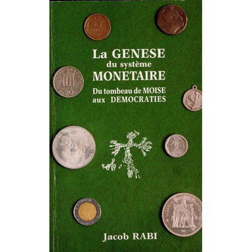 La Genèse Du Système Monétaire - Du Tombeau De Moïse Aux Démocraties