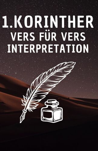 1.Korinther: Vers Für Vers Interpretation Des Ersten Briefes Des Apostels Paulus An Die Korinther