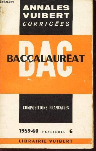 Bac Baccalaureat / Compositions Francauses - 1959-60 - Fascicule 6 / Annales Vuibert Corrigees.