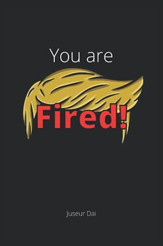 You Are Fired!: Lustiges Liniertes Notizbuch Im A5-Format Für Die Arbeit, Schule Und Als Geschenk Für Kollegen Und Freude