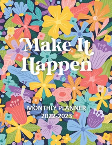 2022-2023 Monthly Planner: Large 2 Year Monthly Planner Calendar | January 2022 To December 2023 | 24 Months With 3 Coloring Pages | 8.5 X 11 Floral Cover For Women (Make It Happen)