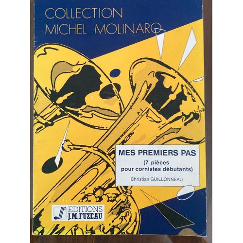 Partition Pour Cor. Mes Premiers Pas 7 Pièces Pour Cornistes Débutants De Christian Guillonneau.
