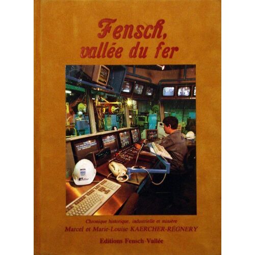 Fensch, Vallée Du Fer Par Marcel Et Marie-Louise Kaercher-Régnery