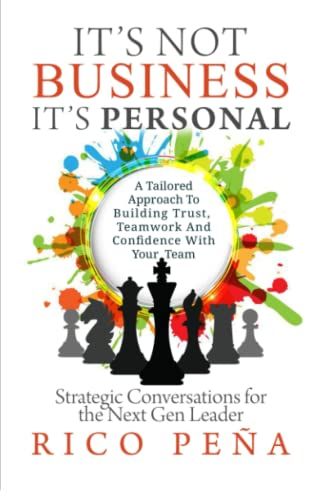 It's Not Business It's Personal: Strategic Conversations For The Next Gen Leader