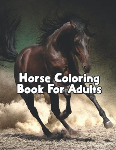Horse Coloring Book For Adults: Beautiful Horses Coloring Book For Adults