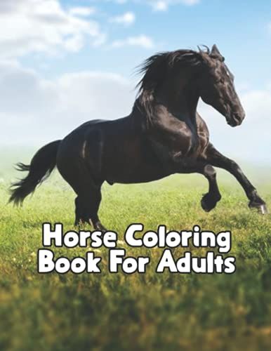 Horse Coloring Book For Adults: Beautiful Horses Coloring Book For Adults