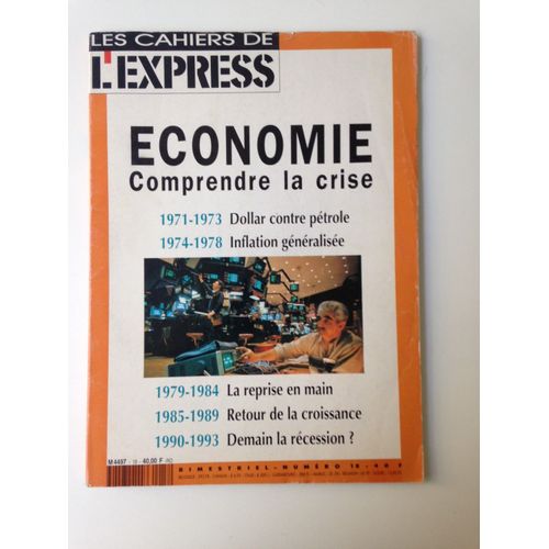 Les Cahiers De L'express  N° 18 : Economie - Comprendre La Crise