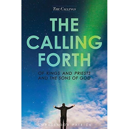The Calling Forth Of Kings And Priests And The Sons Of God