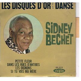 Les Disques D'or De La Danse : Petite Fleur - Dans Les Rues D'antibes - Les Oignons - Si Tu Vois Ma Mère