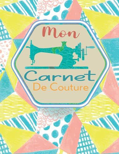 Mon Carnet De Couture: Cahier Pour Styliste | Cadeau Idéal Pour Couturier Et Couturière, Professionnel Ou Amateur ..... Notez Tout Les Informations