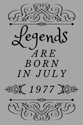Legends Are Born In July 1977: Legends Are Born In July 1977 Birthday Gift Journal 44 Years Old Notebook Diary 2021 Birthday For Ideas