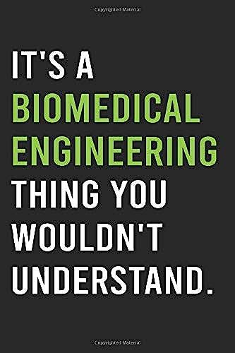 It's A Biomedical Engineering Thing You Wouldn't Understand: Lined Notebook / Journal Gift, 120 Pages, 6x9, Soft Cover, Matte Finish