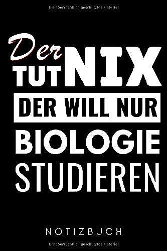 Der Tut Nix Der Will Nur Biologie Studieren Notizbuch: A5 52 Wochenkalender Zum Biologie Studium | Tolles Geschenk Für Biologie Studenten | Biologiebuch | Geschenkidee Für Biologen | Biologiestudent